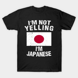 I'm Not Yelling I'm Japanese T-Shirt